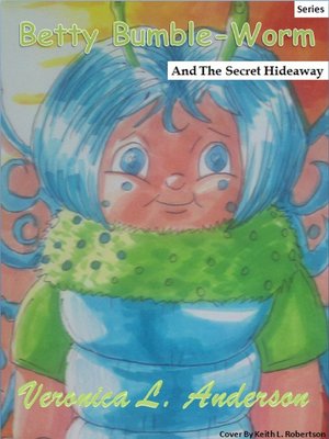 cover image of Betty Bumble-Worm and the Secret Hideaway